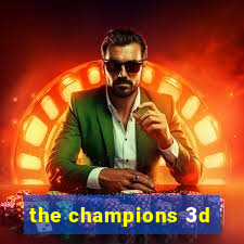 the champions 3d